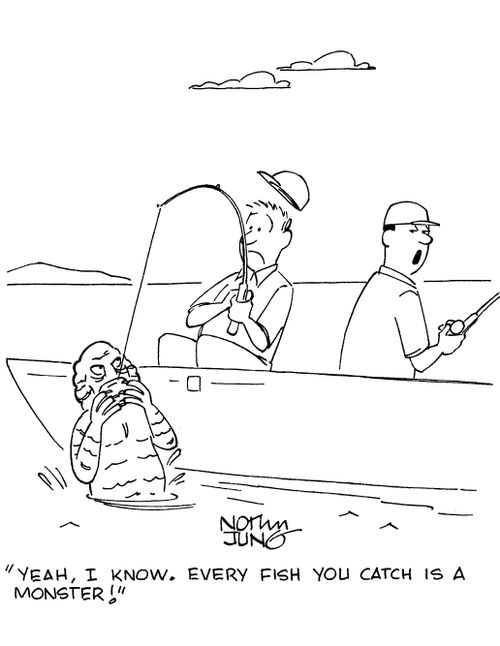 'Yeah, I know. Every fish you catch is a monster!'