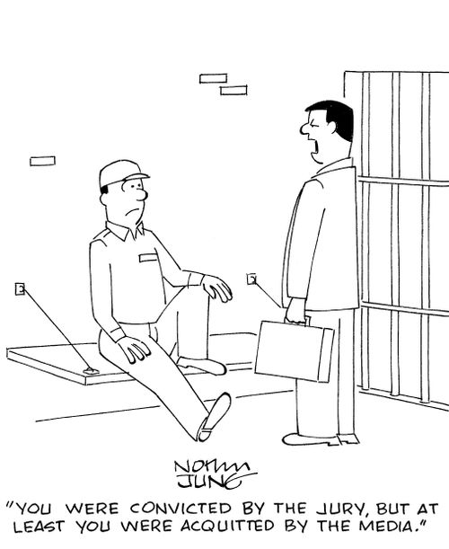 'You were convicted by the jury, but at least you were acquitted by the media.'
