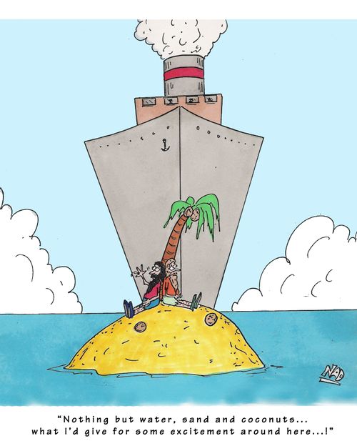 'Nothing but water, sand and coconuts... what I'd give for some excitement around here...!'