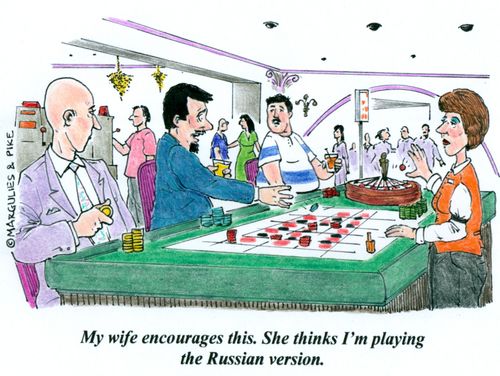 'My wife encourages this. She thinks I'm playing the Russian version.'