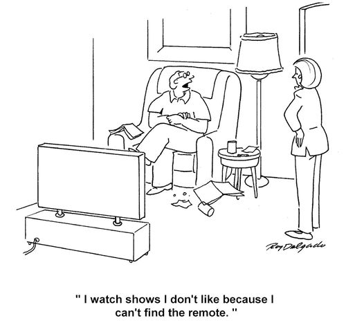 'I watch shows I don't like because I can't find the remote.'