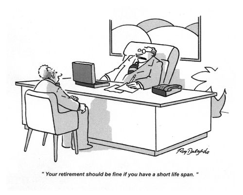 'Your retirement should be fine if you have a short life span.'