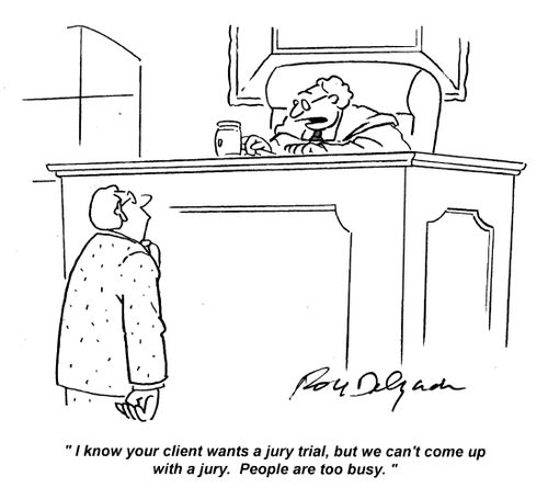 'I know your client wants a jury trial, but we can't come up with a jury. People are too busy.'