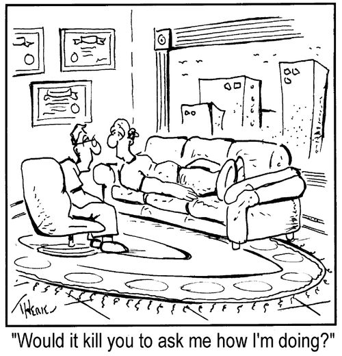 "Would it kill you to ask me how I'm doing?"
