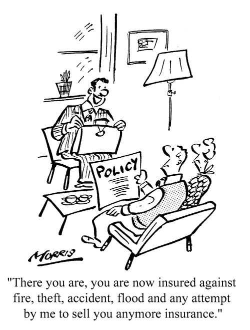 "...You are now insured against...any attempt by me to sell you anymore insurance"