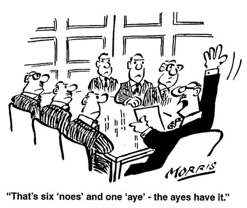 "That's six 'noes' and one 'aye', the ayes have it"