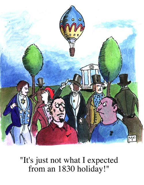 "It's just not what I expected from a 1830 holiday!"