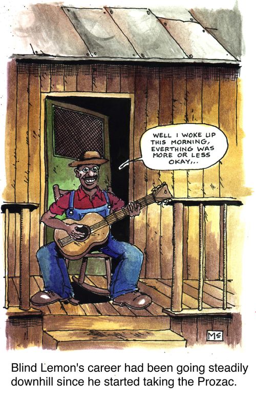 'Blind Lemon's career had been going steadily downhill since he started taking prozac'