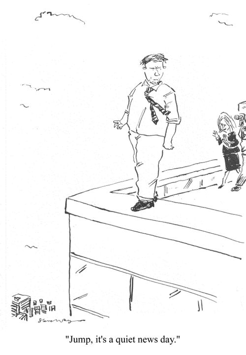 'Jump, it's a quiet news day.'