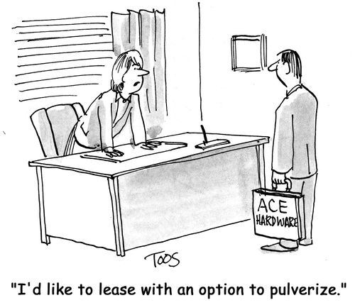 'I'd like to lease with an option to pulverize.'