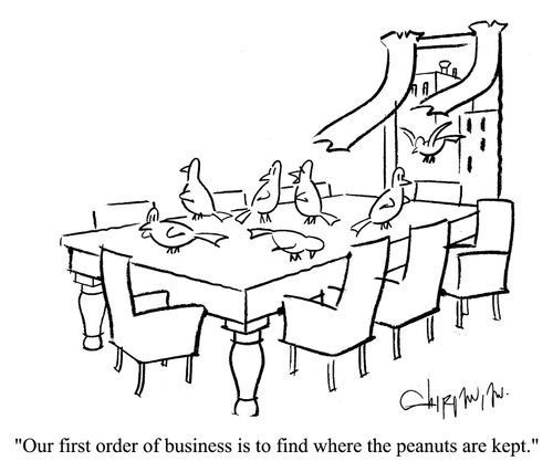 'Our first order of business is to find where the peanuts are kept.'