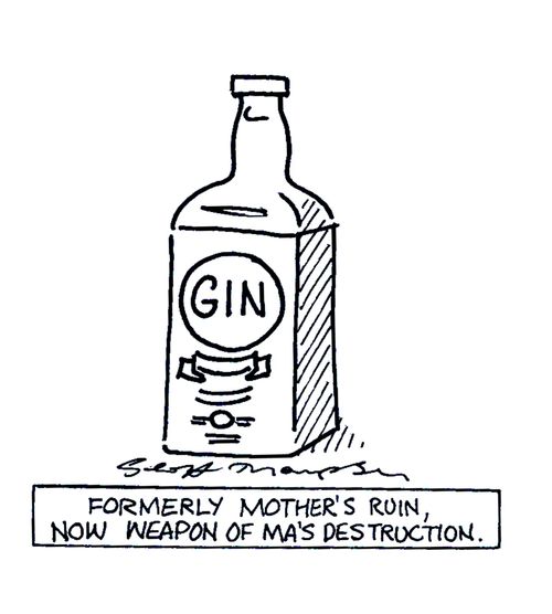 Gin - formerly mother's ruin, now weapon of ma's destruction,
