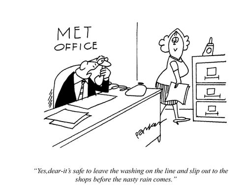 'Yes,dear-it's safe to leave the washing on the line and slip out to the shops before the nasty rain comes.'