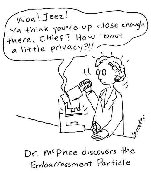 Dr. McPhee discovers the Embarrassment Particle.