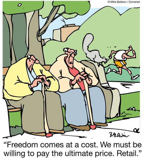 Freedom comes at a cost. We must be willing to pay the ultimate price. Retail.