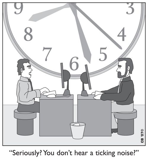 "Seriously?  You don't hear a ticking noise?"