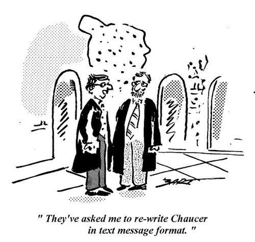 "They've asked me to rewrite Chaucer in text message format."
