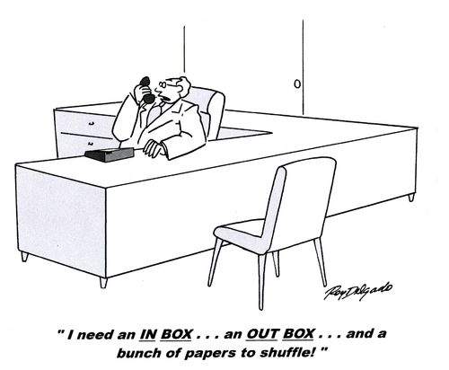 'I need an IN BOX...an OUT BOX...and a bunch of papers to shuffle.'