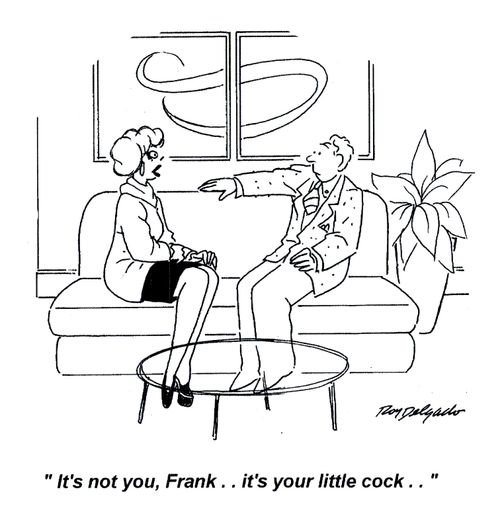 'It's not you, Frank... it's your little cock...'