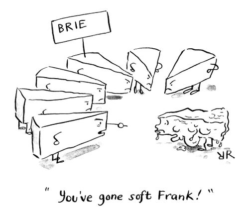 'You've gone soft Frank!'