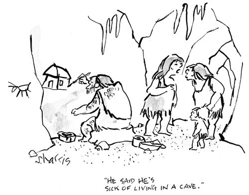 'He said he's sick of living in a cave.'