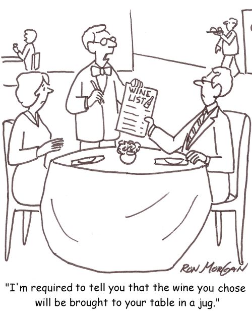 'I'm required to tell you that the wine you chose will be brought to you table in a jug.'