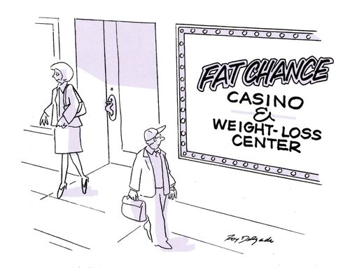 Fat Chance - Casino & weight loss center.