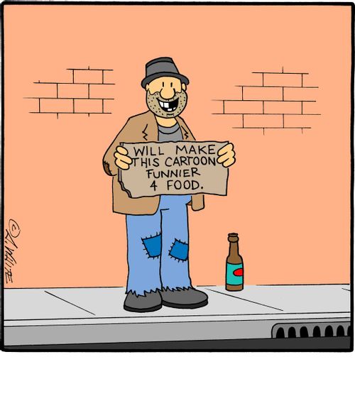 Guy holding sign: Will make this cartoon funnier 4 food.