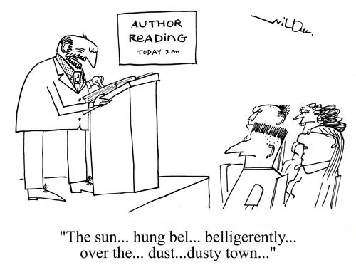 'The sun... hung bel... belligerently... over the... dust... dusty town...'