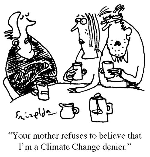 'Your mother refuses to believe that I'm a Climate Change denier.'