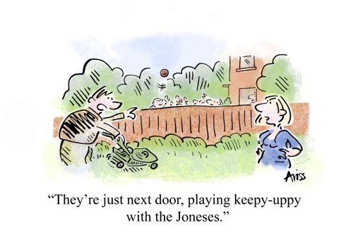 Keepy-uppy with the Joneses.