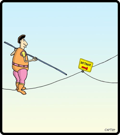Tightrope walker finds a detour sign.