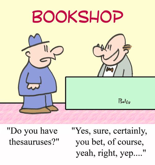 'Yes, sure, certainly, you bet, of course, yeah, right, yep....'