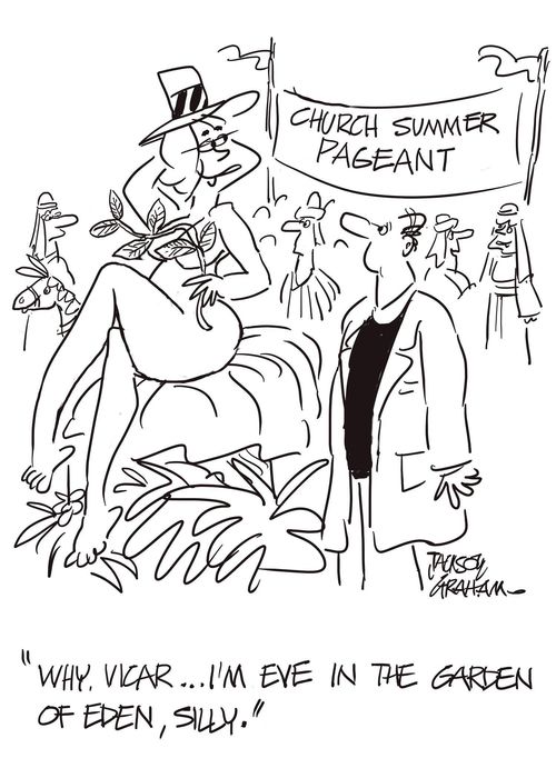"Why, Vicar, I'm Eve in the Garden of Eden, surely..."