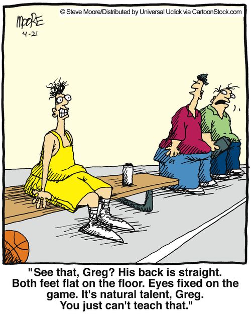 'See that, Greg? His back is straight. Both feet flat on the floor. Eyes fixed on the game. It's natural talent, Greg. You just can't teach that.'
