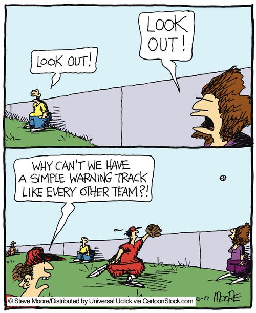 'Why can't we have a simple warning track like every other team?!'