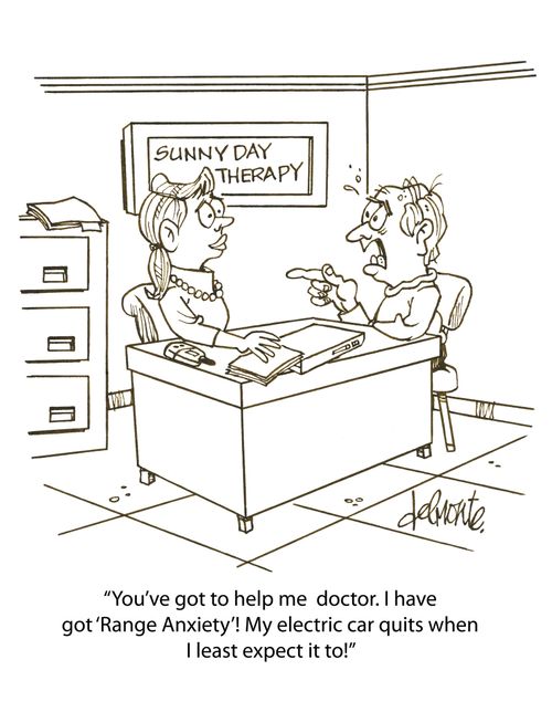 'You've got to help me doctor. I have got 'range anxiety'! My electric car quits when I least expect it to!'