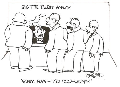 Big Time Talent Agency: 'Sorry, boys- too doo-woppy.'
