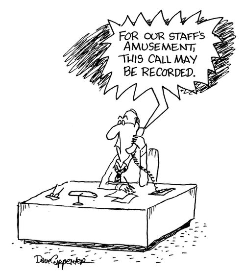 'For our staff's amusement, this call may be recorded.'