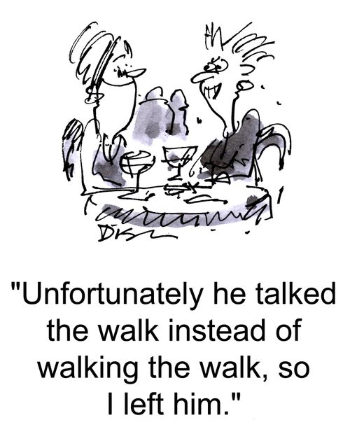 'Unfortunately he talked the walk instead of walking the walk, so I left him.'