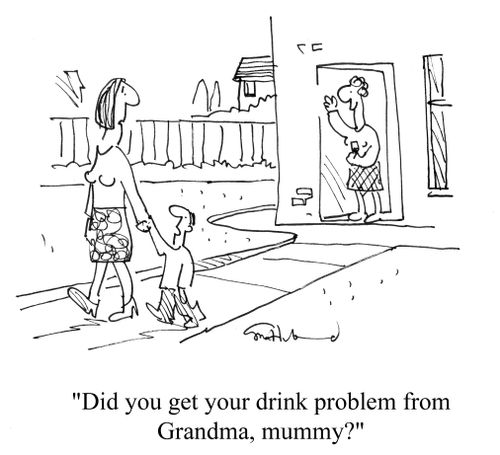 'Did you get your drink problem from Grandma, mummy?'