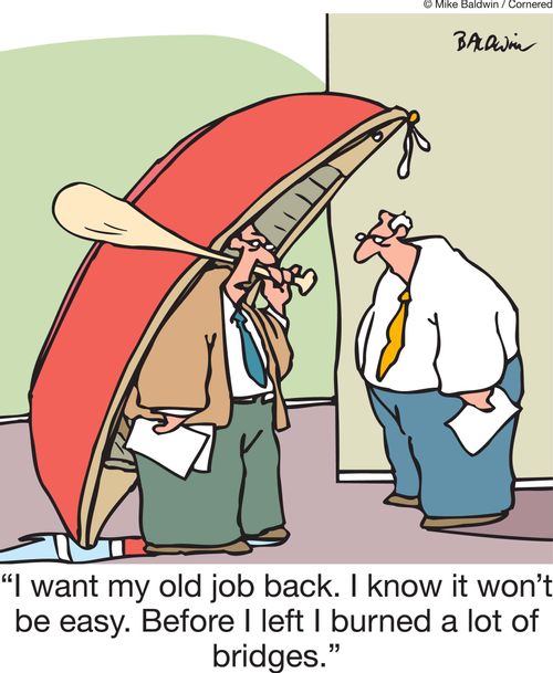 'I want my old job back. I know it won't be easy. Before I left I burned a lot of bridges.'