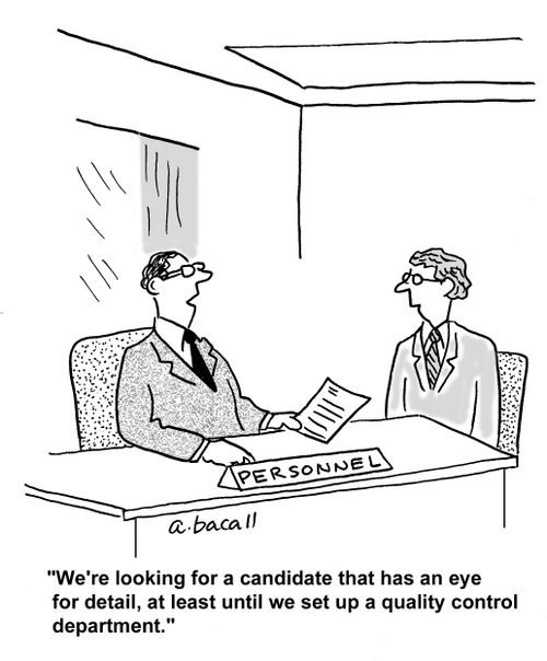 'We are looking for a candidate that has an eye for detail, at least until we set up a quality control department.'