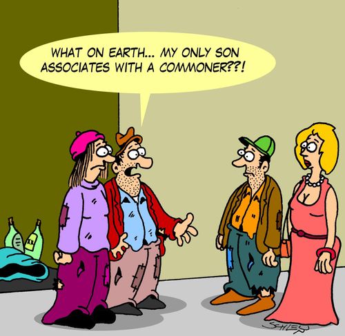 'What on Earth... my only son associates with a commoner??!'