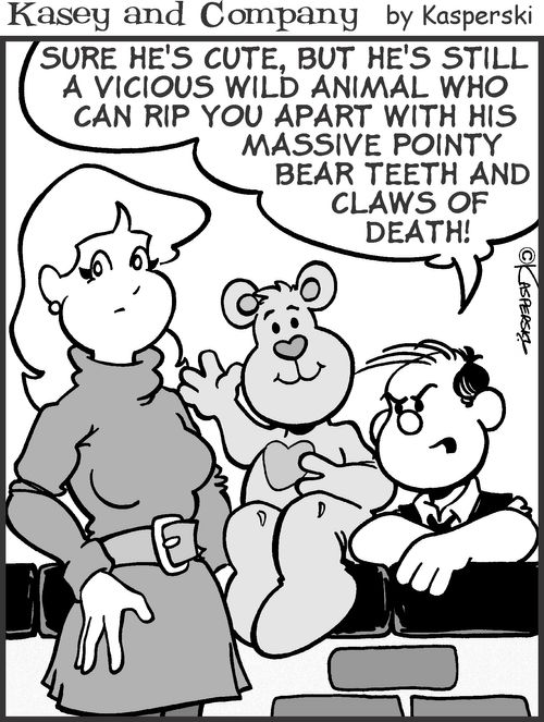 'Sure he is cute, but he's still a vicious wild animal who can rip you apart with his massive pointy bear teeth and claws of death.'