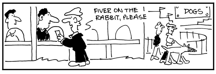 'Fiver on the rabbit, please.'