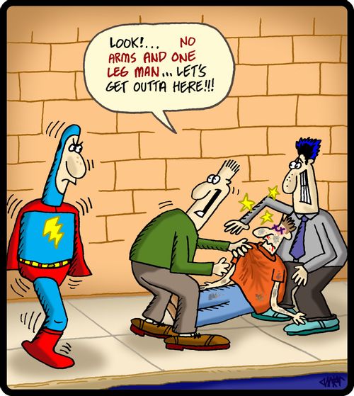 'Look!. . . No Arms and One Leg Man. . . Let's get outta here!!!'