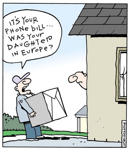 'It's your phone bill. . . was your daughter in Europe?'