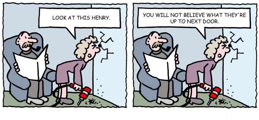 'Look at this Henry. You will not believe what they're up to next door.'