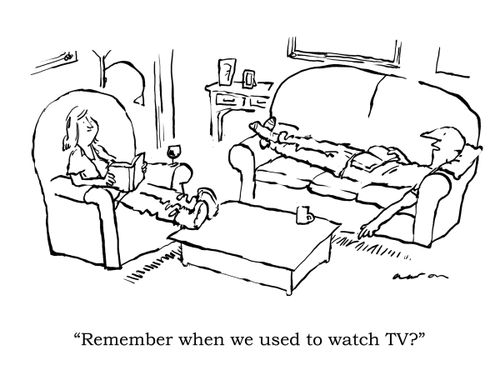 'Remember when we used to watch TV?'